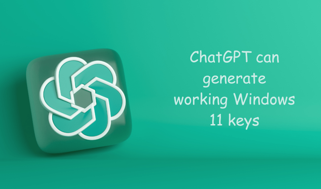 ChatGPT can generate working Windows 11 keys