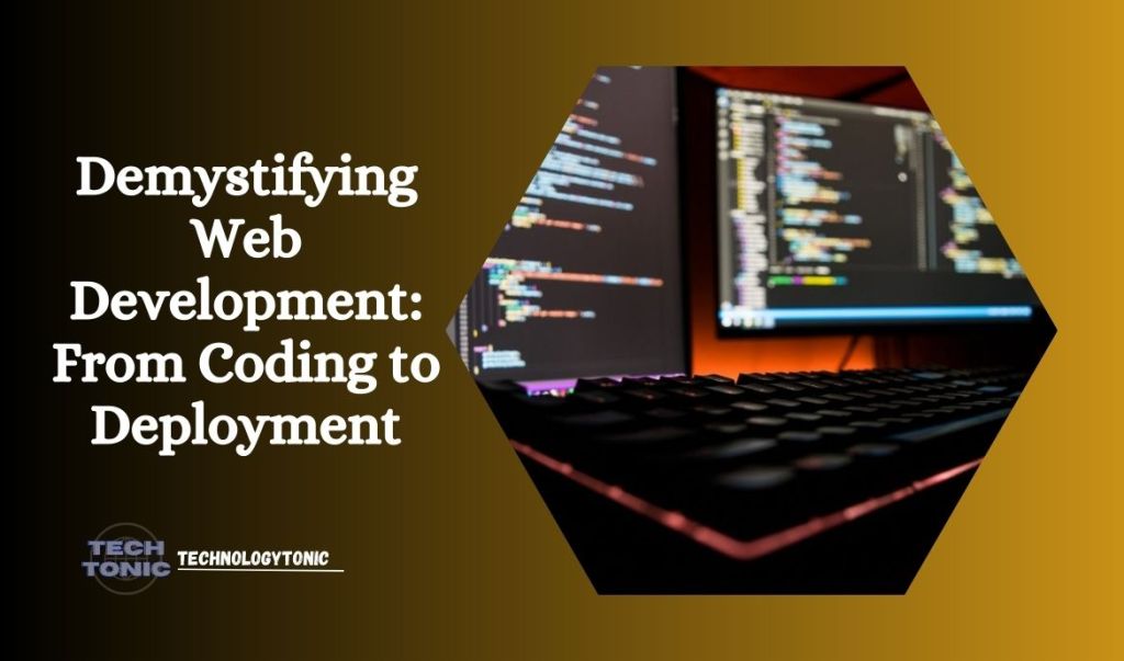 Demystifying Web Development: From Coding to Deployment