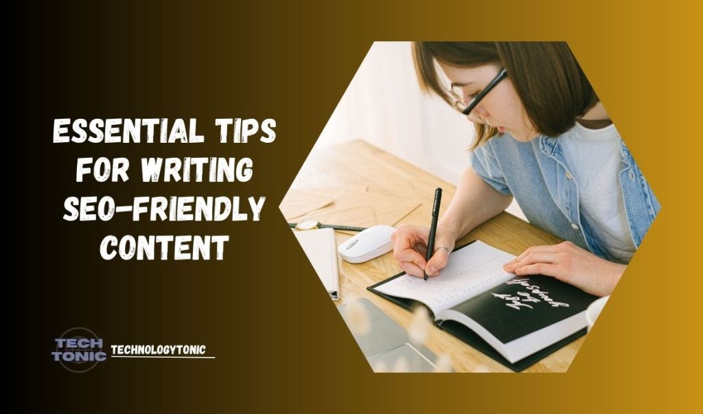 Essential Tips for Writing SEO-friendly Content
