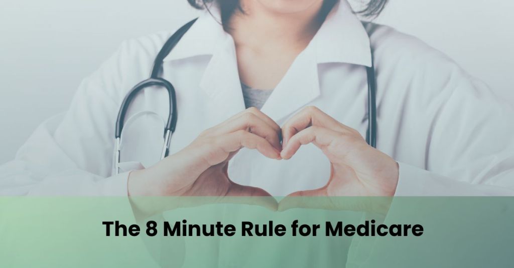 The 8 Minute Rule for Medicare