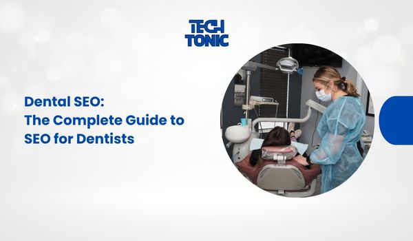 Dental SEO: The Complete Guide to SEO for&nbsp;Dentists